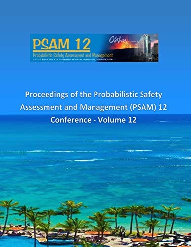 Proceedings of the Probabilistic Safety Assessment and Management (PSAM) 12 Conference - Volume 12