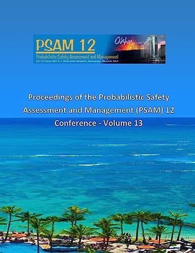 Proceedings of the Probabilistic Safety Assessment and Management (PSAM) 12 Conference - Volume 13