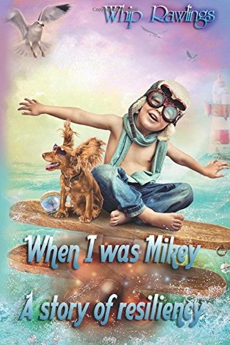 When I Was Mikey A Story of Resiliency