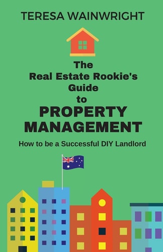 The Real Estate Rookie's Guide to Property Management How to be a Successful DIY Landlord