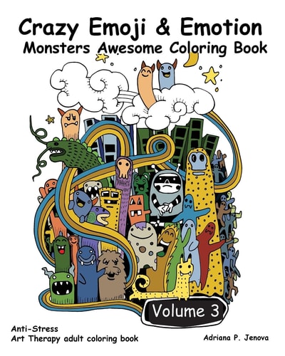 Crazy Emoji and Emotion Monsters Awesome Coloring Book (Crazy Doodle Monster Funny Stuff Cute Faces):(Anti-Stress Art Therapy Adult Coloring Book Volume 3)