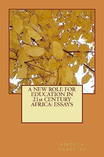 A NEW ROLE FOR EDUCATION IN 21st CENTURY AFRICA Essays