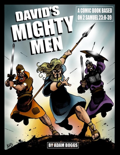 David's Mighty Men A Comic Book Based on 2 Samuel 23:8-39