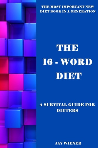 The 16-Word Diet A Survival Guide for Dieters