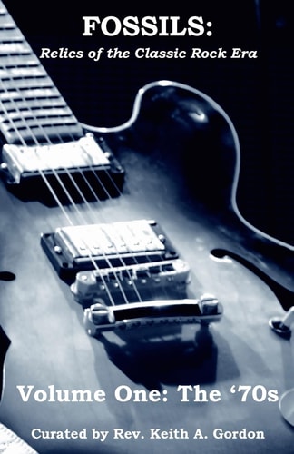 Fossils: Relics of the Classic Rock Era Volume One: The '70s