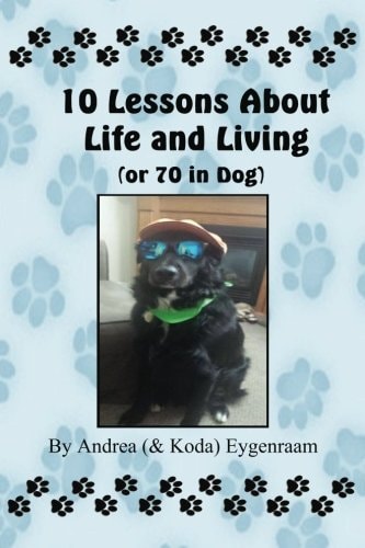 10 Lessons About Life and Living (or 70 in Dog)