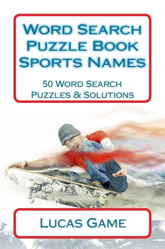 Word Search Puzzle Book Sports Names 50 Word Search Puzzles and Solutions