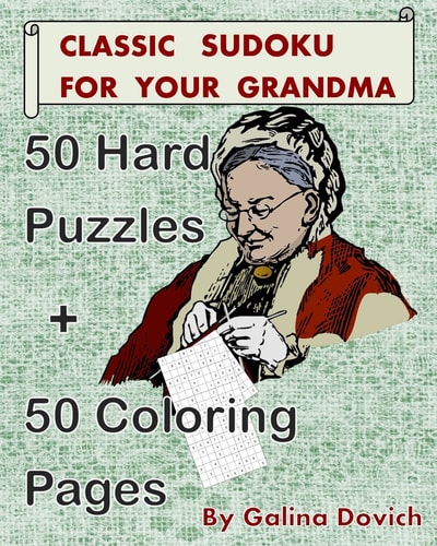 Classic Sudoku For Your Grandma 50 Hard Puzzles + 50 Coloring Pages
