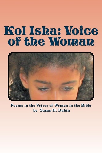 Kol Isha Voice of the Woman : Poems in the Voices of Women in the Bible