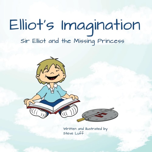 Elliot's Imagination Sir Elliot and the Missing Princess