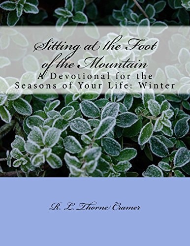 Sitting at the Foot of the Mountain A Devotional for the Seasons of Your Life: Winter