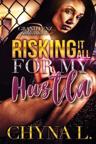 Risking It All for My Hustla