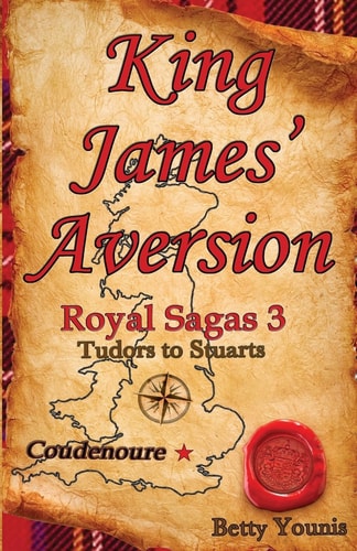 King James' Aversion Royal Sagas 3: Tudors to Stuarts