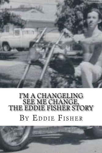 I'm a Changeling See Me Change The Eddie Fisher Story
