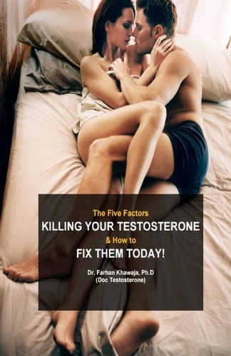 The Five Factors Killing Your Testosterone and How to Fix Them Today Boost Testosterone Naturally