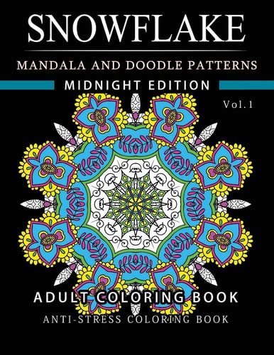 Snowflake Mandala and Doodle Pattern Coloring Book Midnight Edition Vol. 1 Adult Coloring Book Designs (Relax with Our Snowflakes Patterns (Stress Relief and Creativity))