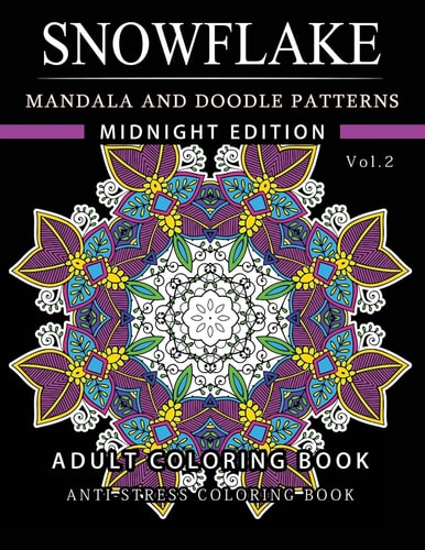 Snowflake Mandala and Doodle Pattern Coloring Book Midnight Edition Vol. 2 Adult Coloring Book Designs (Relax with Our Snowflakes Patterns (Stress Relief and Creativity))