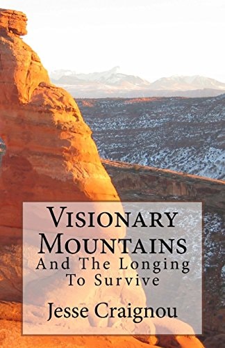 Visionary Mountains And The Longing To Survive