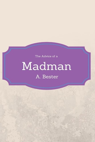Advice of a Madman
