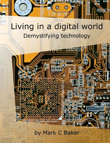 Living in a Digital World Demystifying Technology