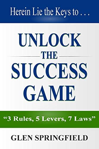 Unlock The Success Game 3 Rules, 5 Levers, 7 Laws