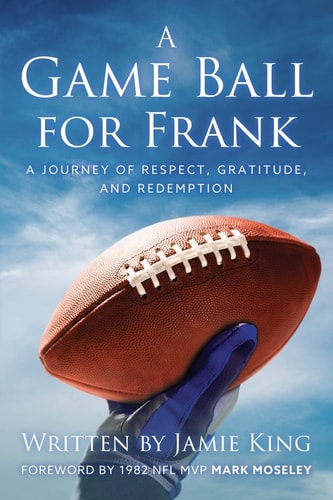 A Game Ball for Frank A Journey of Respect, Gratitude, and Redemption