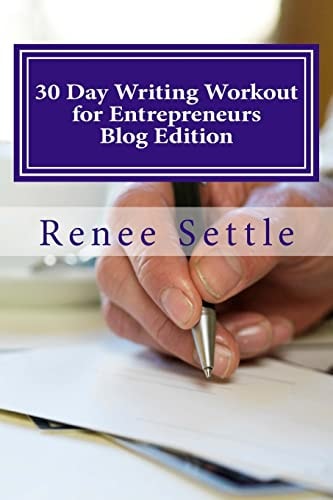 30 Day Writing Workout for Entrepreneurs Write 30 Blogs Using the 12 Minutes a Day Method
