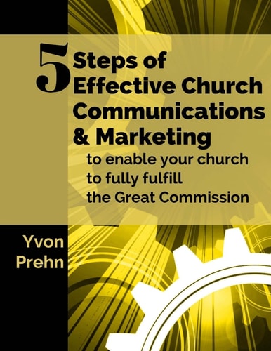 5 Steps of Effective Church Communications and Marketing To Enable Your Church to Fully Fulfill the Great Commission
