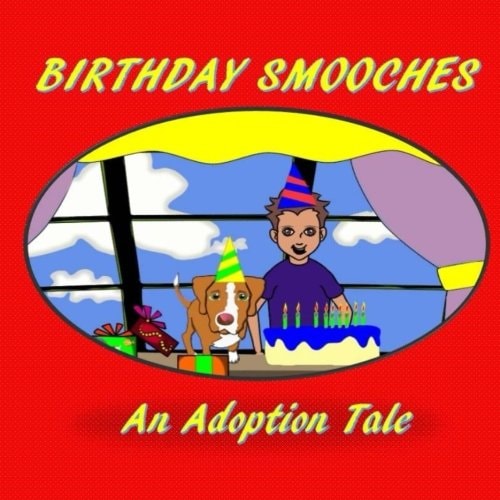 Birthday Smooches An Adoption Tale