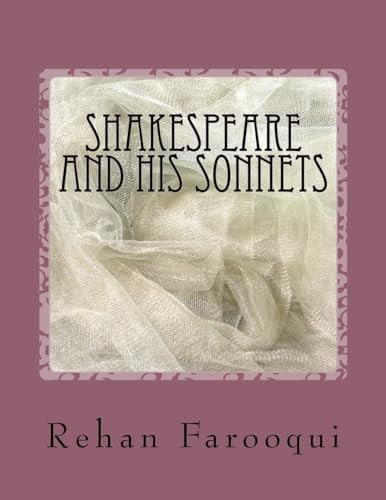 Shakespeare And His Sonnets The Great Poet and Writer's Life History and a Short Introduction and Collection of Sonnets .