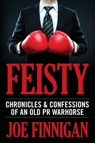 Feisty Chronicles & Confessions of an Old PR Warhorse