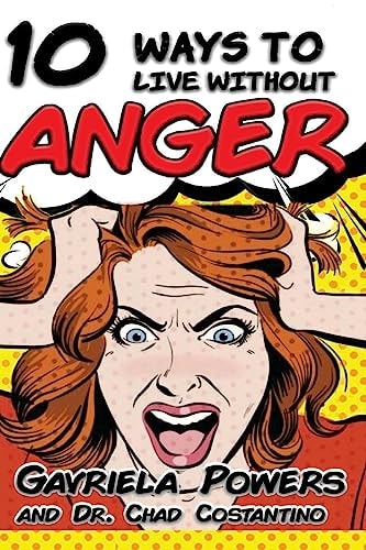 10 Ways to Live Without Anger