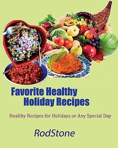 Favorite Healthy Holiday Recipes Healthy Recipes for Holidays Or Any Special Day