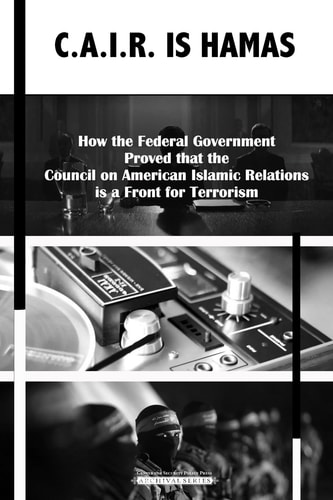 C. A. I. R Is Hamas How the Federal Government Proved That the Council on American-Islamic Relations Is a Front for Terrorism