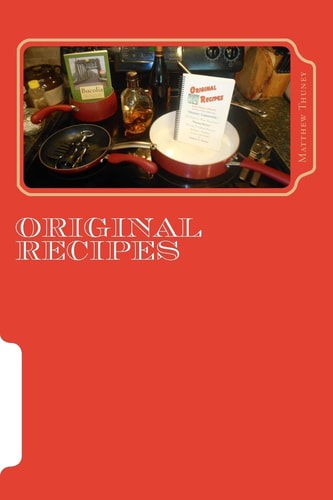 Original Recipes Tasty Tidbits from "Thuney Casserole" and Other Early Entrees