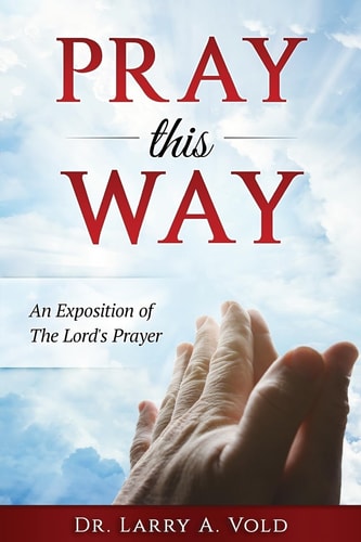 Pray This Way An Exposition of the Lord's Prayer