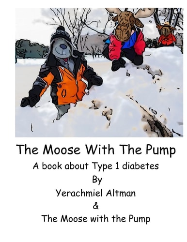 The Moose with the Pump A Book for Children with Type 1 Diabetes