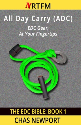 The EDC Bible 1 All Day Carry (ADC): EDC Gear, At Your Fingertips