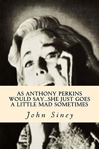 As Anthony Perkins Would Say... She Just Goes a Little Mad Sometimes