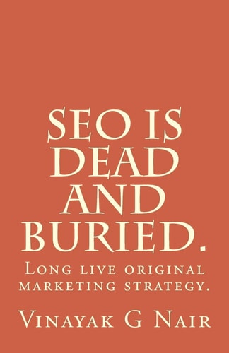 SEO Is Dead and Buried Long Live Original Marketing Strategy