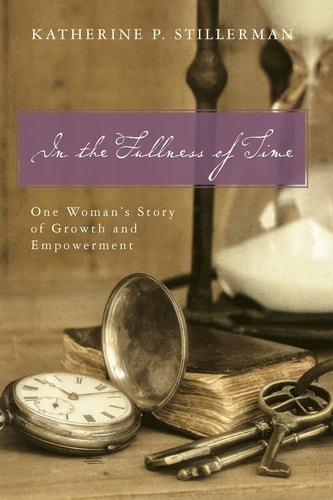 In the Fullness of Time One Woman's Story of Growth and Empowerment