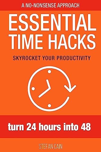 Essential Time Hacks Turn 24 Hours Into 48