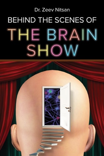 The Brain Show - Behind the Scenes What Is Going on Inside Our Brain While We Are Living Our Life
