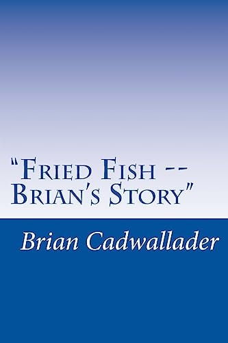 "Fried Fish -- Brian's Story" Autobiography