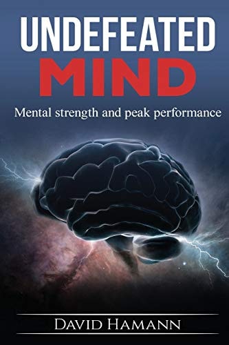 Undefeated Mind Mental Strength and Peak Performance