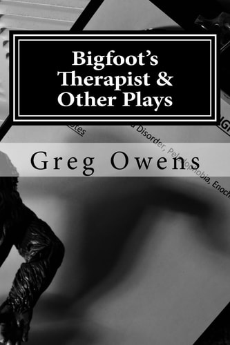 Bigfoot's Therapist and Other Plays Scripts from the High Country Drama Podcast, Volume I