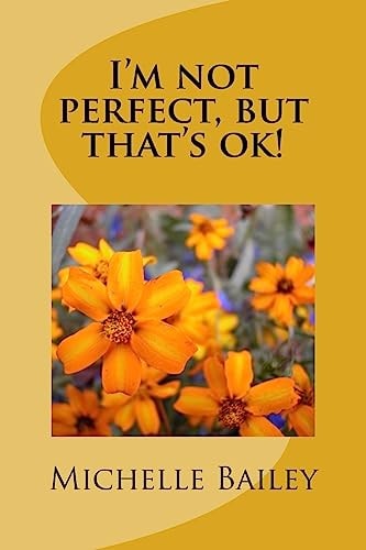 I'm Not Perfect, But That's Ok!