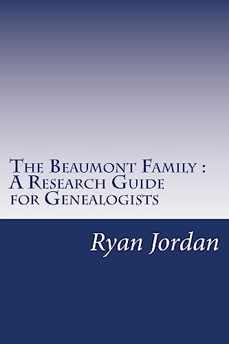 The Beaumont Family a Research Guide for Genealogists