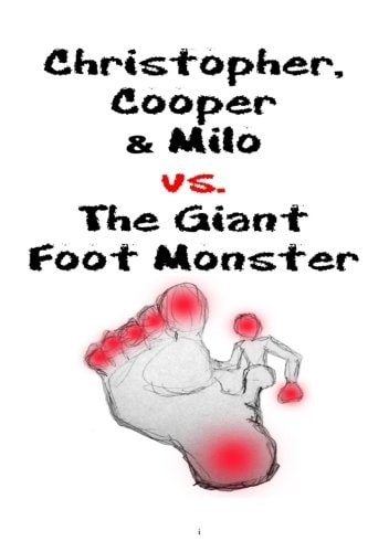 Christopher, Cooper and Milo Vs. the Giant Foot Monster