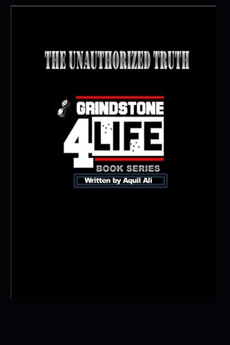 Grindstone 4 Life The Unauthorized Truth